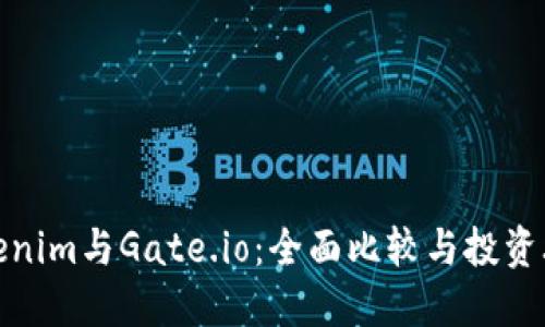 Tokenim与Gate.io：全面比较与投资攻略