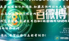 如果你在访问Tokenim官网时遇到问题，例如无法打